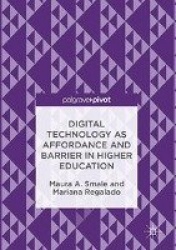 Digital Technology as Affordance and Barrier in Higher Education