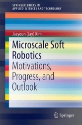 Microscale Soft Robotics : Motivations, Progress, and Outlook