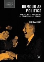Humour as Politics : The Political Aesthetics of Contemporary Comedy
