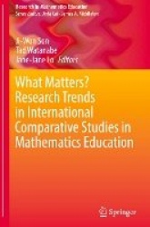 What Matters? Research Trends in International Comparative Studies in Mathematics Education