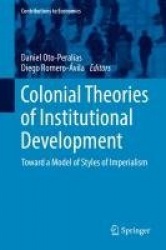 Colonial Theories of Institutional Development : Toward a Model of Styles of Imperialism
