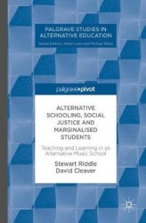 Alternative Schooling, Social Justice and Marginalised Students : Teaching and Learning in an Alternative Music School