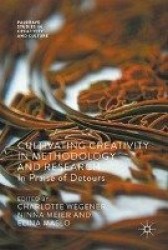 Cultivating Creativity in Methodology and Research : In Praise of Detours