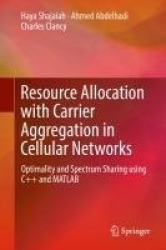 Resource Allocation with Carrier Aggregation in Cellular Networks - Optimality and Spectrum Sharing using C++ and MATLAB