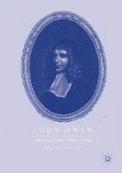 John Owen - Trajectories in Reformed Orthodox Theology