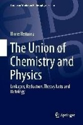 The Union of Chemistry and Physics : Linkages, Reduction, Theory Nets and Ontology