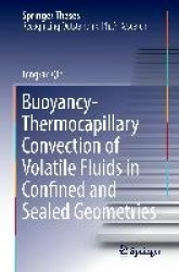Buoyancy-Thermocapillary Convection of Volatile Fluids in Confined and Sealed Geometries