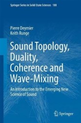 Sound Topology, Duality, Coherence and Wave-Mixing - An Introduction to the Emerging New Science of Sound