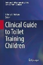 Clinical Guide to Toilet Training Children