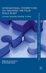 International Perspectives on Teaching the Four Skills in ELT : Listening, Speaking, Reading, Writing