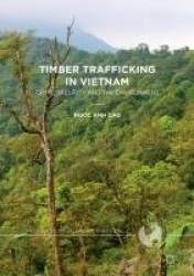 Timber Trafficking in Vietnam : Crime, Security and the Environment