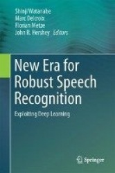 New Era for Robust Speech Recognition - Exploiting Deep Learning