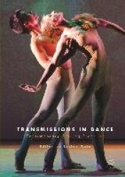 Transmissions in Dance : Contemporary Staging Practices