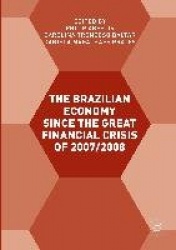 The Brazilian Economy since the Great Financial Crisis of 2007/2008