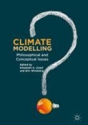 Climate Modelling - Philosophical and Conceptual Issues