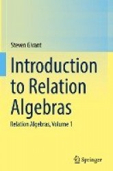 Introduction to Relation Algebras : Relation Algebras, Volume 1