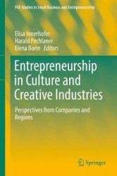 Entrepreneurship in Culture and Creative Industries - Perspectives from Companies and Regions