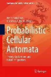 Probabilistic Cellular Automata - Theory, Applications and Future Perspectives
