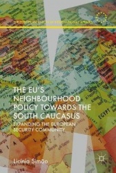 The EU’s Neighbourhood Policy towards the South Caucasus : Expanding the European Security Community