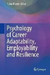 Psychology of Career Adaptability, Employability and Resilience