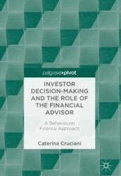 Investor Decision-Making and the Role of the Financial Advisor : A Behavioural Finance Approach