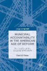 Municipal Accountability in the American Age of Reform - The Gadfly at the Counter, 1870–1920