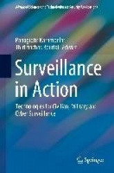 Surveillance in Action - Technologies for Civilian, Military and Cyber Surveillance