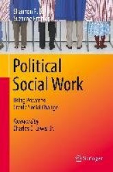 Political Social Work : Using Power to Create Social Change