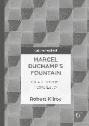 Marcel Duchamp’s Fountain : One Hundred Years Later