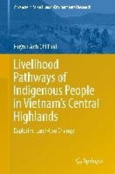 Livelihood Pathways of Indigenous People in Vietnam’s Central Highlands : Exploring Land-Use Change