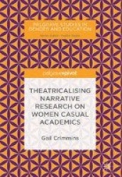 Theatricalising Narrative Research on Women Casual Academics