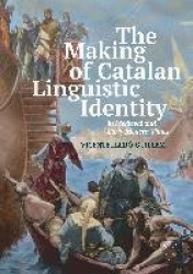 The Making of Catalan Linguistic Identity in Medieval and Early Modern Times