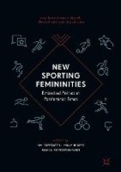 New Sporting Femininities : Embodied Politics in Postfeminist Times