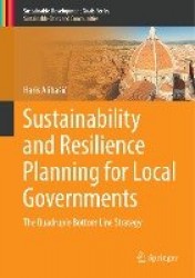 Sustainability and Resilience Planning for Local Governments - The Quadruple Bottom Line Strategy