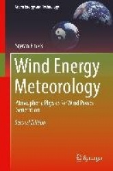 Wind Energy Meteorology - Atmospheric Physics for Wind Power Generation