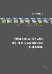 Democratisation and Institutional Reform in Albania