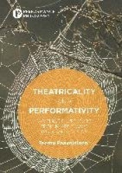 Theatricality and Performativity : Writings on Texture from Plato’s Cave to Urban Activism