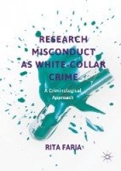 Research Misconduct as White-Collar Crime : A Criminological Approach