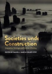 Societies under Construction : Geographies, Sociologies and Histories of Building
