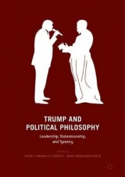 Trump and Political Philosophy - Leadership, Statesmanship, and Tyranny