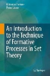An Introduction to the Technique of Formative Processes in Set Theory