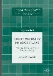 Contemporary Physics Plays : Making Time to Know Responsibility