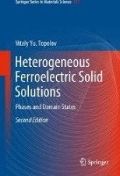 Heterogeneous Ferroelectric Solid Solutions : Phases and Domain States