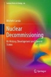 Nuclear Decommissioning - Its History, Development, and Current Status