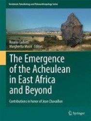 The Emergence of the Acheulean in East Africa and Beyond - Contributions in Honor of Jean Chavaillon