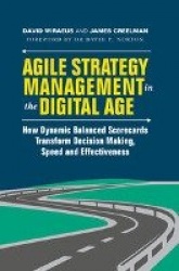 Agile Strategy Management in the Digital Age : How Dynamic Balanced Scorecards Transform Decision Making, Speed and