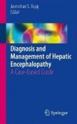 Diagnosis and Management of Hepatic Encephalopathy : A Case-based Guide