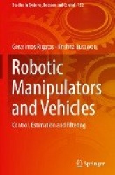 Robotic Manipulators and Vehicles - Control, Estimation and Filtering