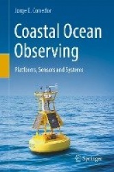 Coastal Ocean Observing : Platforms, Sensors and Systems