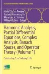 Harmonic Analysis, Partial Differential Equations, Complex Analysis, Banach Spaces, and Operator Theory (Volume 1) :
